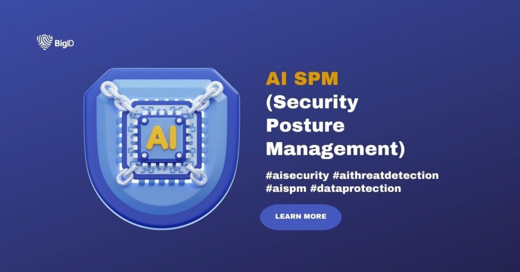 Big ID AI Security Posture Management (AI-SPM)